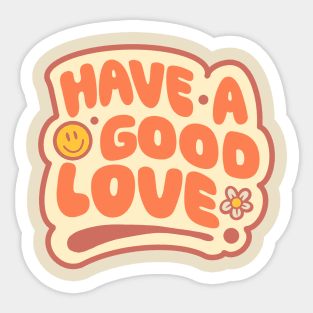 Have A Good Love Sticker